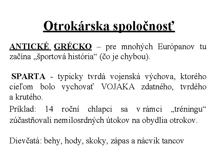 Otrokárska spoločnosť ANTICKÉ GRÉCKO – pre mnohých Európanov tu začína „športová história“ (čo je