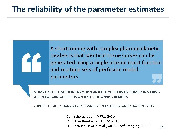 The reliability of the parameter estimates A shortcoming with complex pharmacokinetic models is that