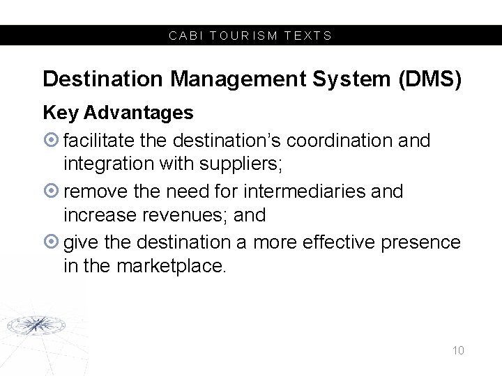 CABI TOURISM TEXTS Destination Management System (DMS) Key Advantages facilitate the destination’s coordination and