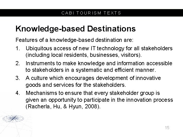 CABI TOURISM TEXTS Knowledge-based Destinations Features of a knowledge-based destination are: 1. Ubiquitous access