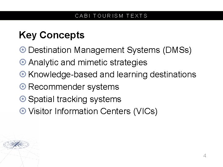 CABI TOURISM TEXTS Key Concepts Destination Management Systems (DMSs) Analytic and mimetic strategies Knowledge-based