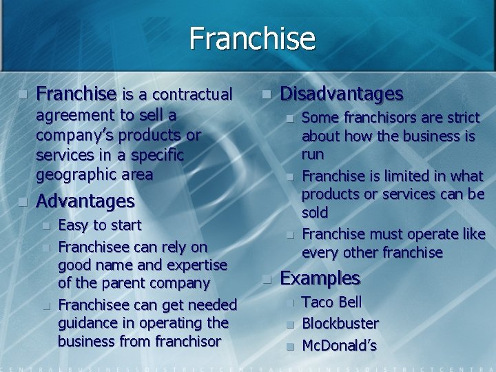 Franchise n Franchise is a contractual n agreement to sell a company’s products or