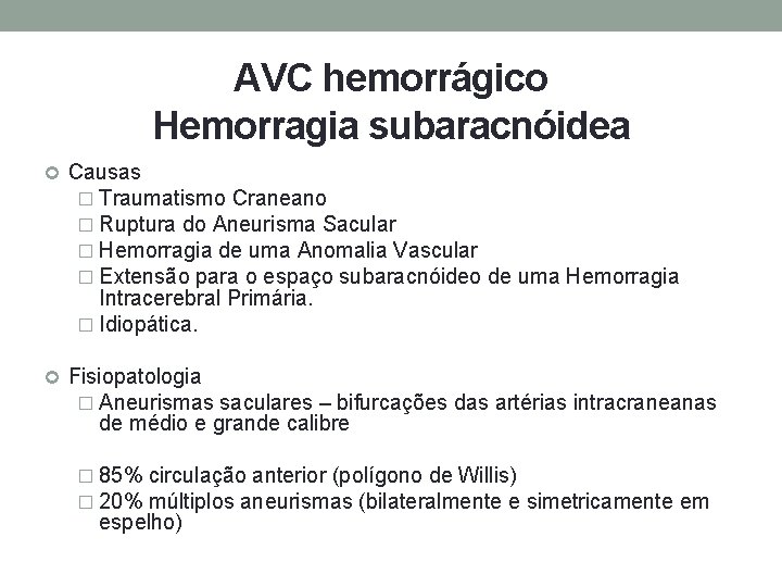 AVC hemorrágico Hemorragia subaracnóidea Causas � Traumatismo Craneano � Ruptura do Aneurisma Sacular �