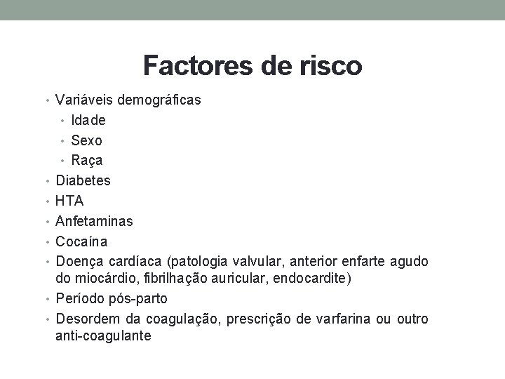 Factores de risco • Variáveis demográficas • Idade • Sexo • Raça • Diabetes