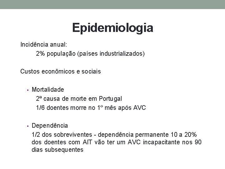 Epidemiologia Incidência anual: 2% população (países industrializados) Custos econômicos e sociais • Mortalidade 2ª