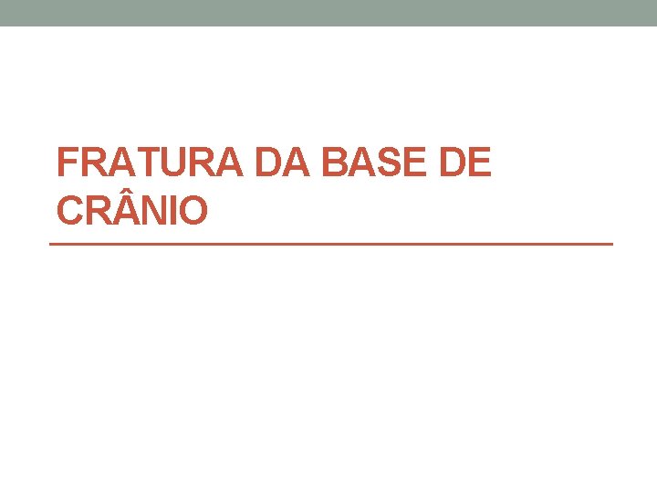 FRATURA DA BASE DE CR NIO 