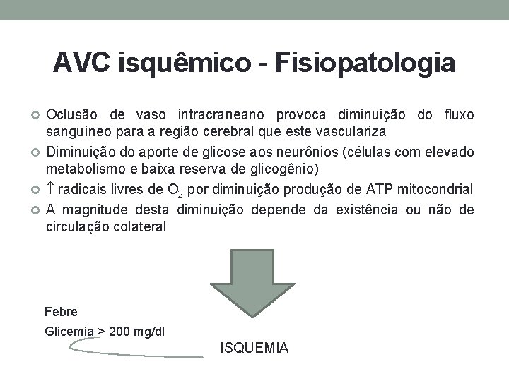 AVC isquêmico - Fisiopatologia Oclusão de vaso intracraneano provoca diminuição do fluxo sanguíneo para