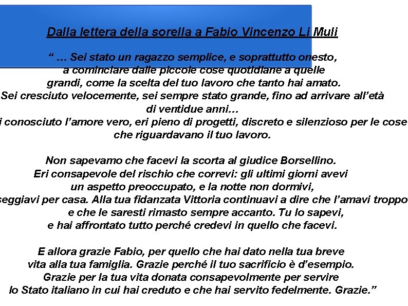 Dalla lettera della sorella a Fabio Vincenzo Li Muli “ … Sei stato un