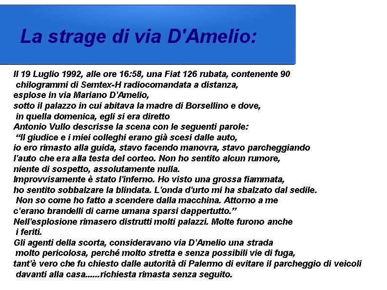 La strage di via D'Amelio: Il 19 Luglio 1992, alle ore 16: 58, una