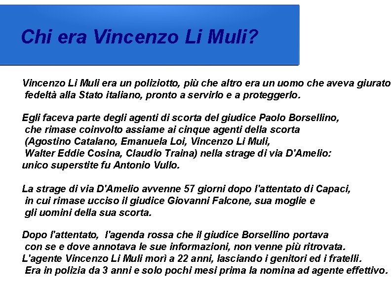 Chi era Vincenzo Li Muli? Vincenzo Li Muli era un poliziotto, più che altro