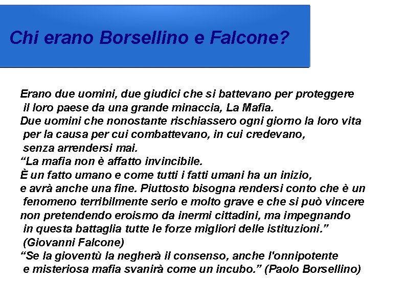 Chi erano Borsellino e Falcone? Erano due uomini, due giudici che si battevano per