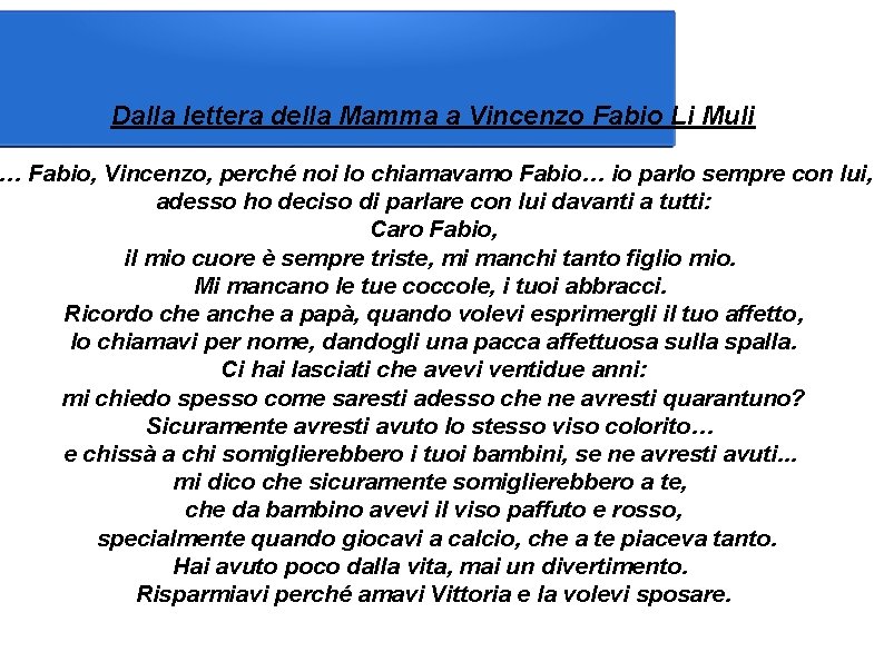 Dalla lettera della Mamma a Vincenzo Fabio Li Muli … Fabio, Vincenzo, perché noi