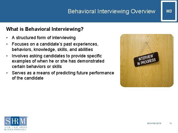 Behavioral Interviewing Overview M 3 What is Behavioral Interviewing? • A structured form of