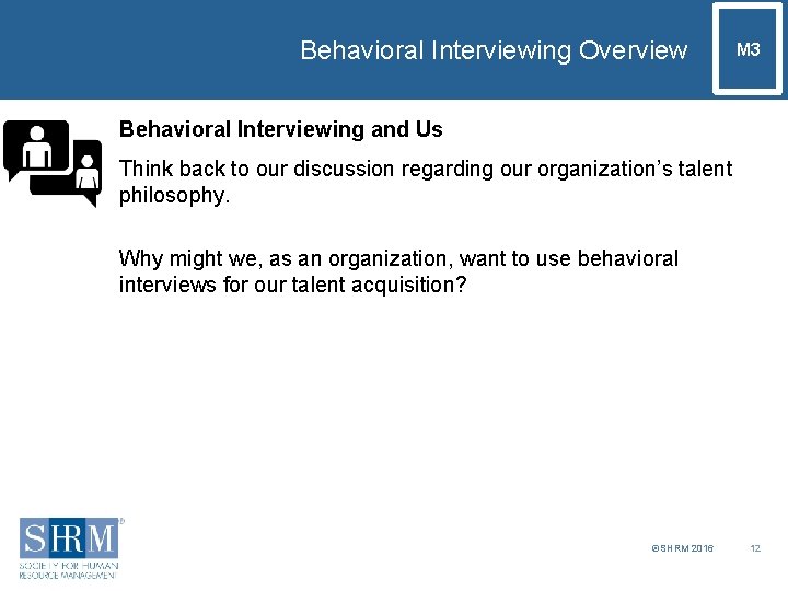 Behavioral Interviewing Overview M 3 Behavioral Interviewing and Us Think back to our discussion
