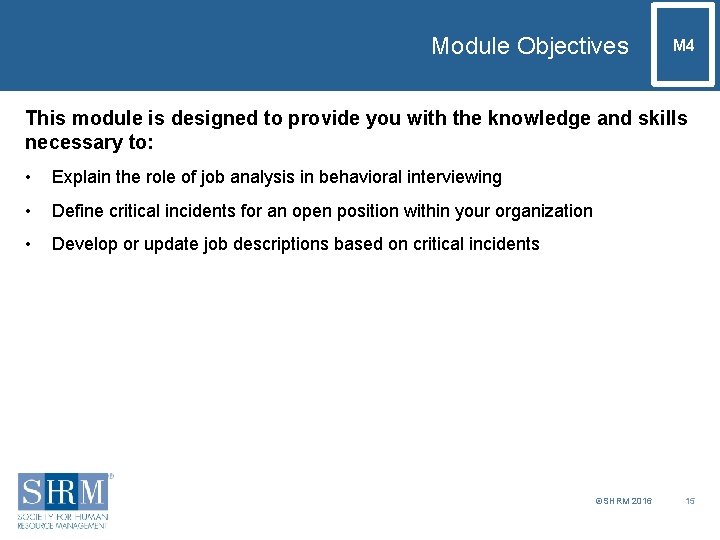 Module Objectives M 4 This module is designed to provide you with the knowledge
