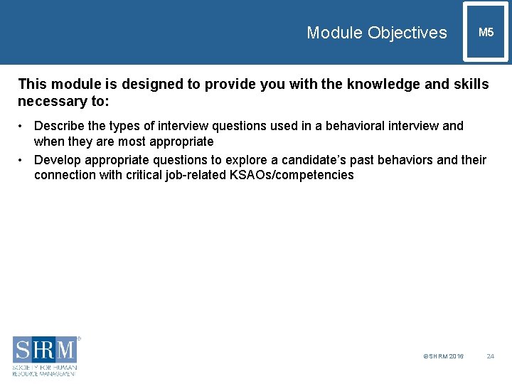 Module Objectives M 5 This module is designed to provide you with the knowledge