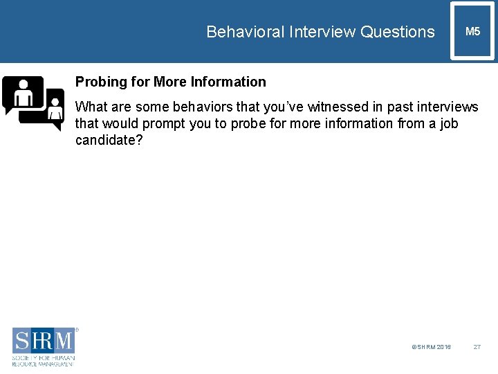 Behavioral Interview Questions M 5 Probing for More Information What are some behaviors that