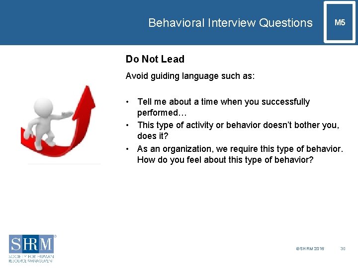 Behavioral Interview Questions M 5 Do Not Lead Avoid guiding language such as: •