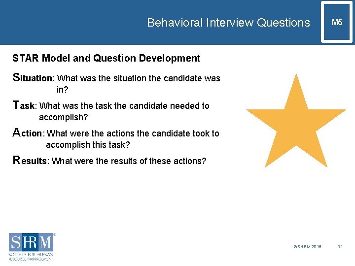 Behavioral Interview Questions M 5 STAR Model and Question Development Situation: What was the