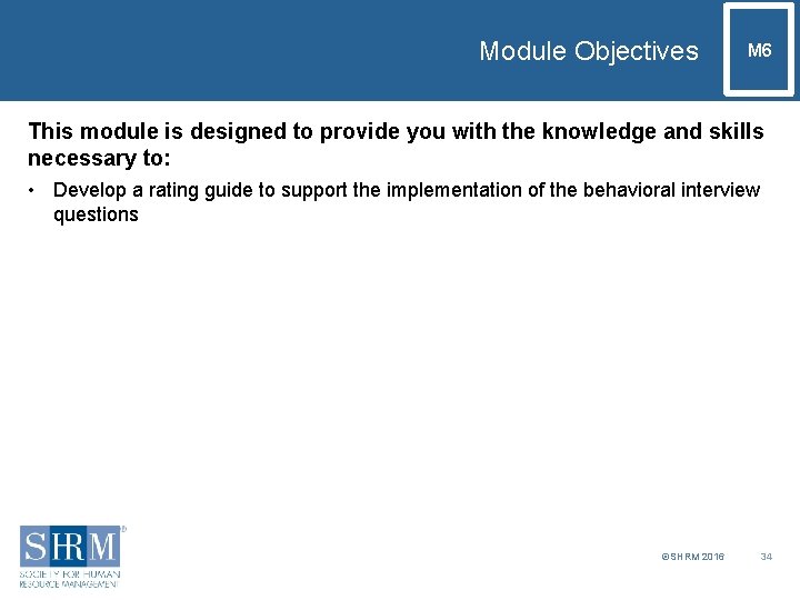 Module Objectives M 6 This module is designed to provide you with the knowledge