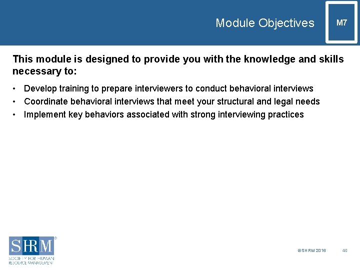 Module Objectives M 7 This module is designed to provide you with the knowledge