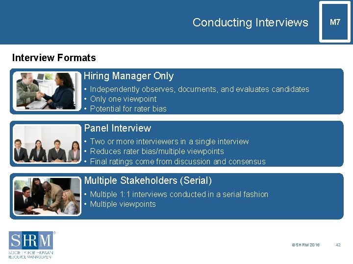 Conducting Interviews M 7 Interview Formats Hiring Manager Only • Independently observes, documents, and