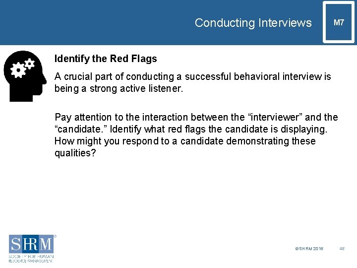 Conducting Interviews M 7 Identify the Red Flags A crucial part of conducting a