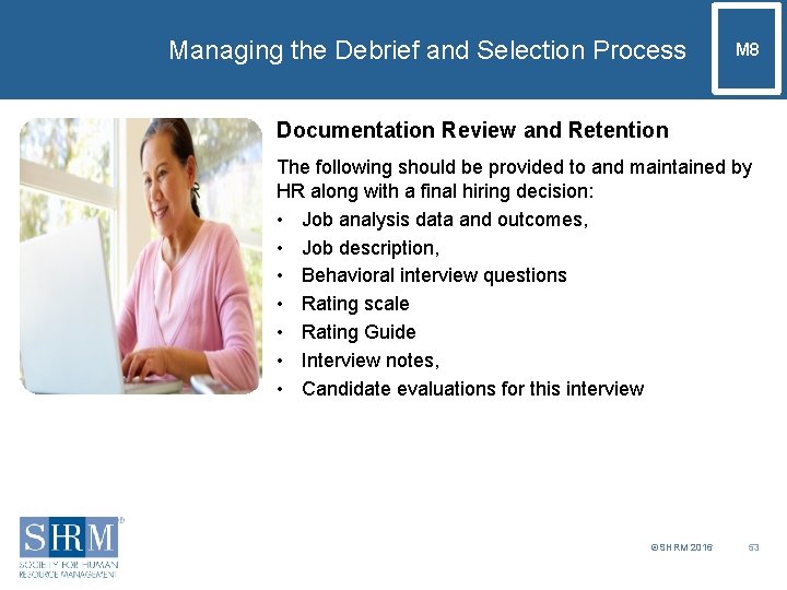 Managing the Debrief and Selection Process M 8 Documentation Review and Retention The following