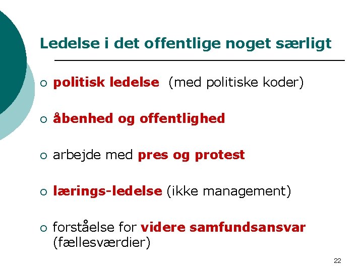 Ledelse i det offentlige noget særligt ¡ politisk ledelse (med politiske koder) ¡ åbenhed