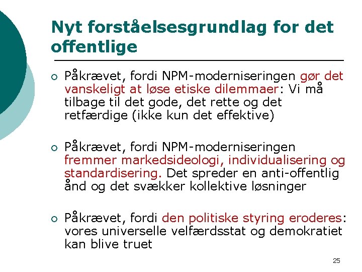 Nyt forståelsesgrundlag for det offentlige ¡ Påkrævet, fordi NPM-moderniseringen gør det vanskeligt at løse