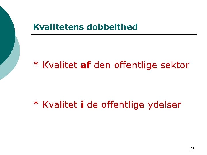 Kvalitetens dobbelthed * Kvalitet af den offentlige sektor * Kvalitet i de offentlige ydelser