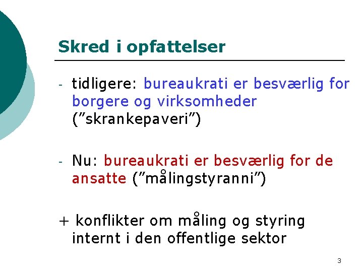 Skred i opfattelser - tidligere: bureaukrati er besværlig for borgere og virksomheder (”skrankepaveri”) -