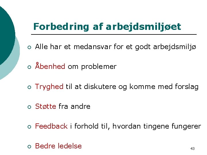 Forbedring af arbejdsmiljøet ¡ Alle har et medansvar for et godt arbejdsmiljø ¡ Åbenhed