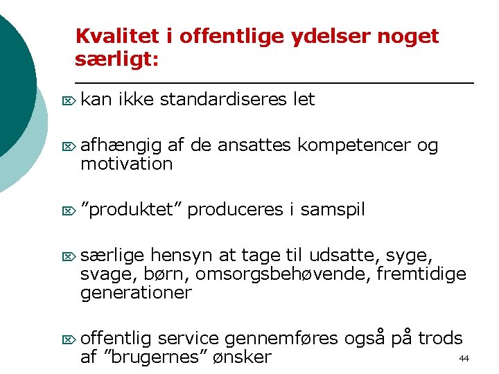 Kvalitet i offentlige ydelser noget særligt: Ö kan ikke standardiseres let Ö afhængig af