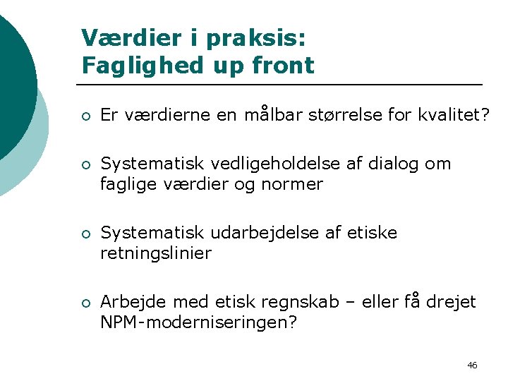 Værdier i praksis: Faglighed up front ¡ Er værdierne en målbar størrelse for kvalitet?