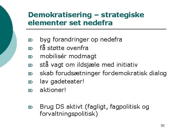 Demokratisering – strategiske elementer set nedefra Ö Ö Ö Ö byg forandringer op nedefra