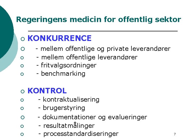 Regeringens medicin for offentlig sektor ¡ ¡ ¡ KONKURRENCE - mellem offentlige og private