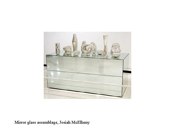 Mirror glass assemblage, Josiah Mc. Elheny 