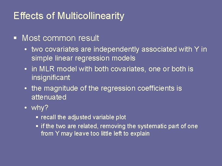 Effects of Multicollinearity § Most common result • two covariates are independently associated with