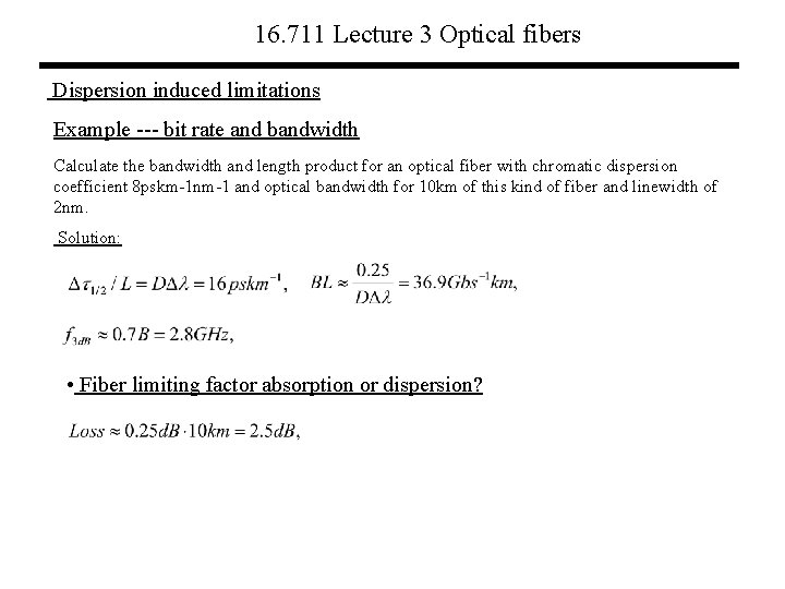 16. 711 Lecture 3 Optical fibers Dispersion induced limitations Example --- bit rate and