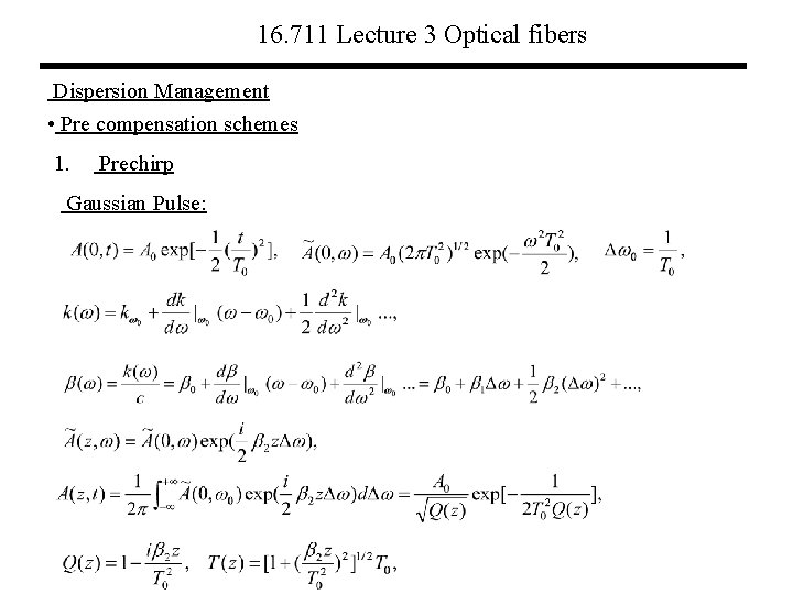 16. 711 Lecture 3 Optical fibers Dispersion Management • Pre compensation schemes 1. Prechirp