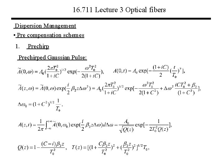 16. 711 Lecture 3 Optical fibers Dispersion Management • Pre compensation schemes 1. Prechirped