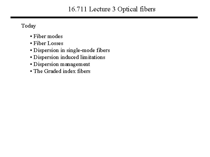16. 711 Lecture 3 Optical fibers Today • Fiber modes • Fiber Losses •