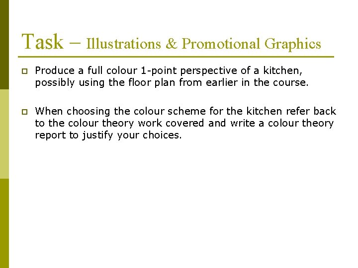 Task – Illustrations & Promotional Graphics p Produce a full colour 1 -point perspective