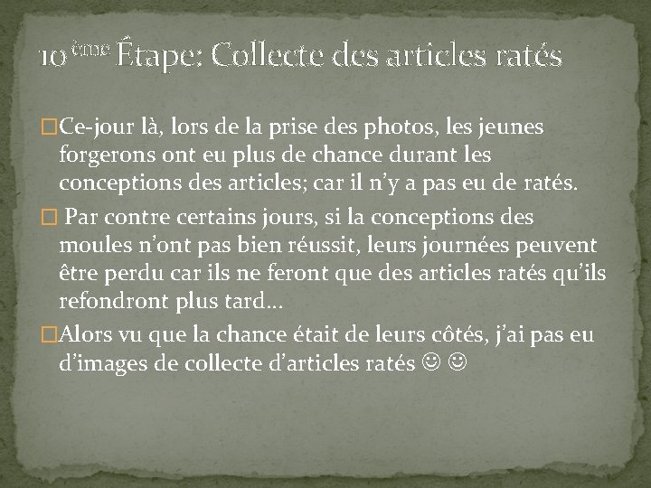 10 ème Étape: Collecte des articles ratés �Ce-jour là, lors de la prise des