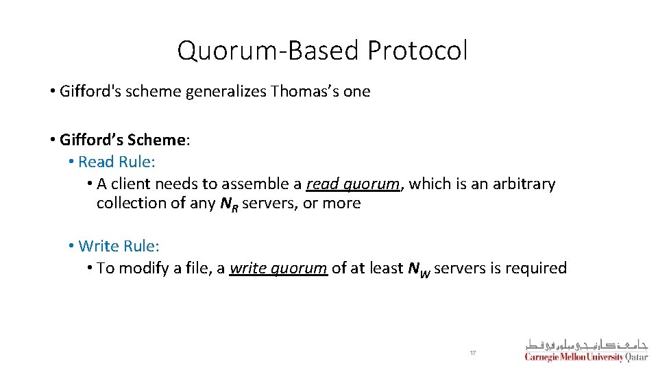 Quorum-Based Protocol • Gifford's scheme generalizes Thomas’s one • Gifford’s Scheme: • Read Rule: