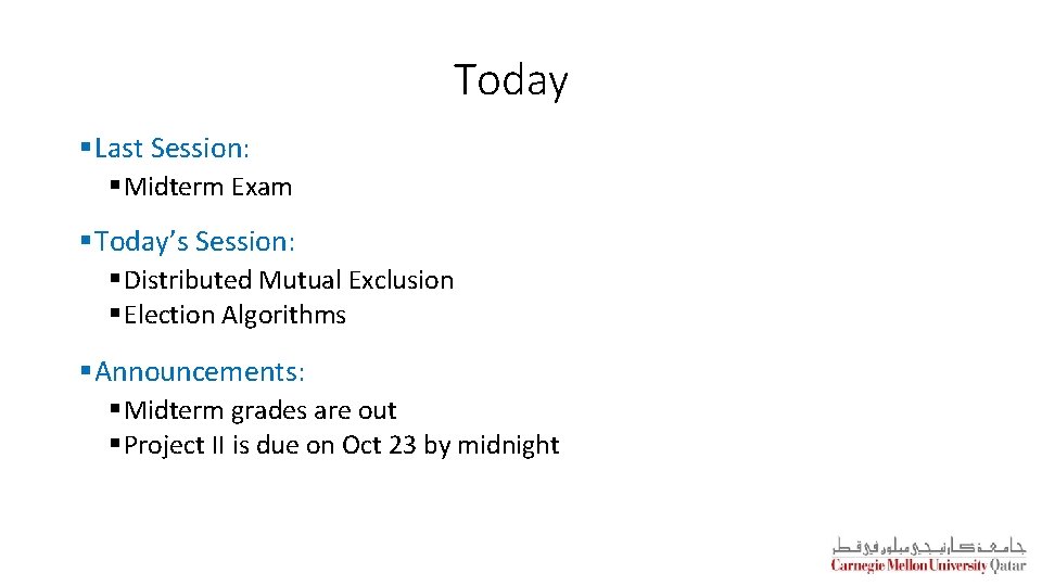 Today §Last Session: § Midterm Exam §Today’s Session: § Distributed Mutual Exclusion § Election