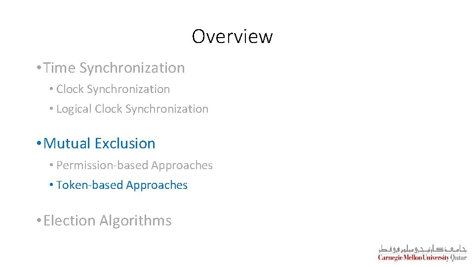 Overview • Time Synchronization • Clock Synchronization • Logical Clock Synchronization • Mutual Exclusion