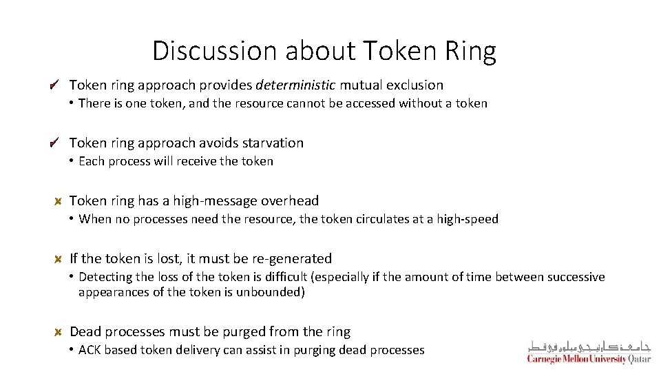 Discussion about Token Ring Token ring approach provides deterministic mutual exclusion • There is