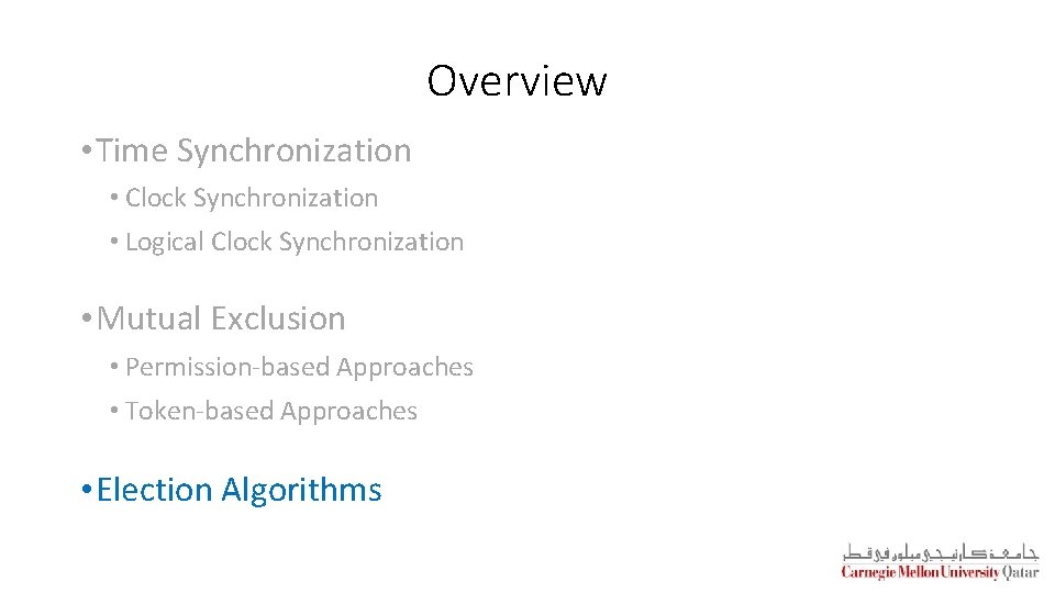 Overview • Time Synchronization • Clock Synchronization • Logical Clock Synchronization • Mutual Exclusion